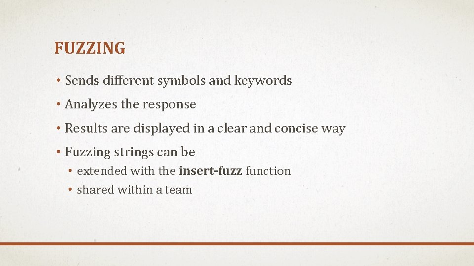 FUZZING • Sends different symbols and keywords • Analyzes the response • Results are