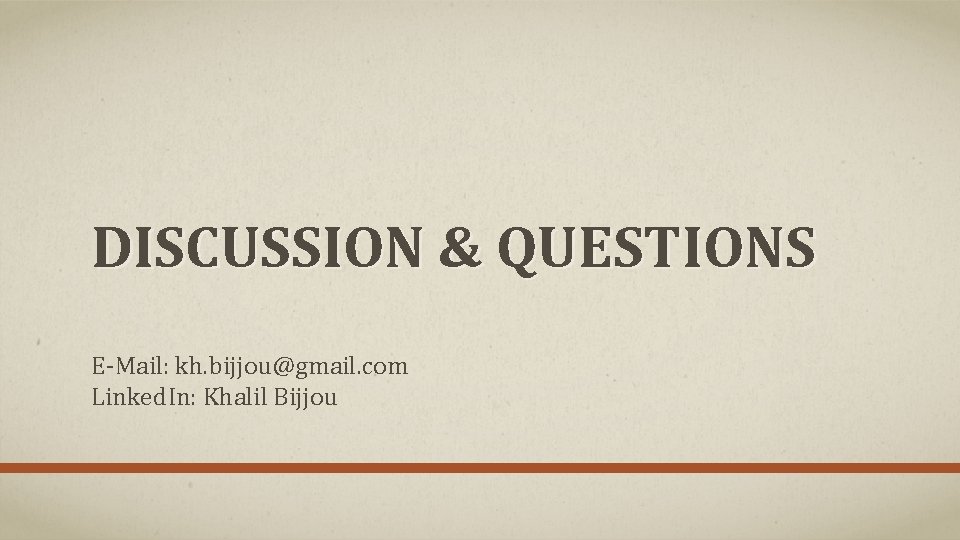 DISCUSSION & QUESTIONS E-Mail: kh. bijjou@gmail. com Linked. In: Khalil Bijjou 