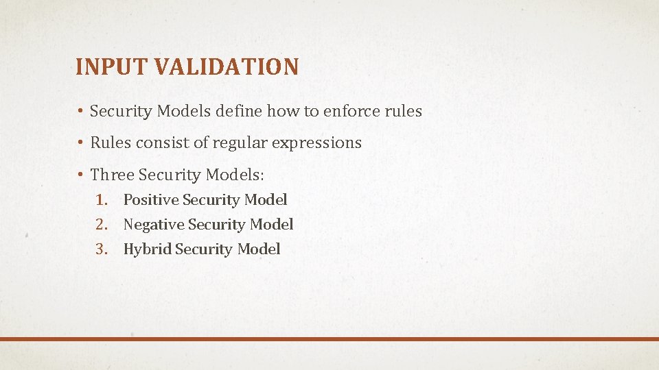 INPUT VALIDATION • Security Models define how to enforce rules • Rules consist of