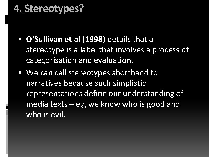 4. Stereotypes? O’Sullivan et al (1998) details that a stereotype is a label that