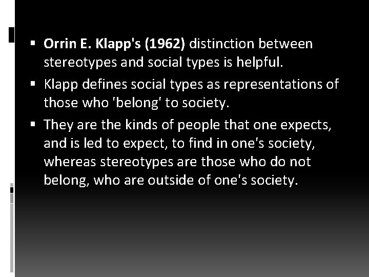  Orrin E. Klapp's (1962) distinction between stereotypes and social types is helpful. Klapp