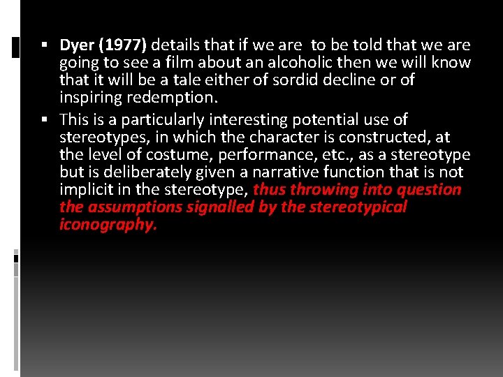  Dyer (1977) details that if we are to be told that we are