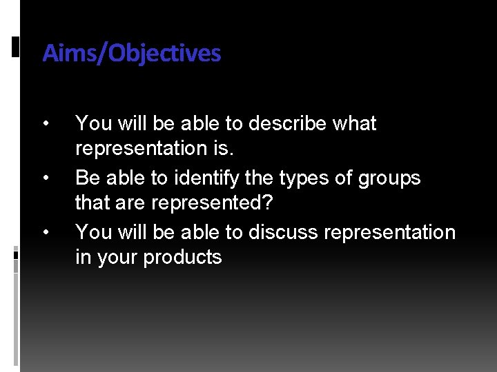 Aims/Objectives • • • You will be able to describe what representation is. Be