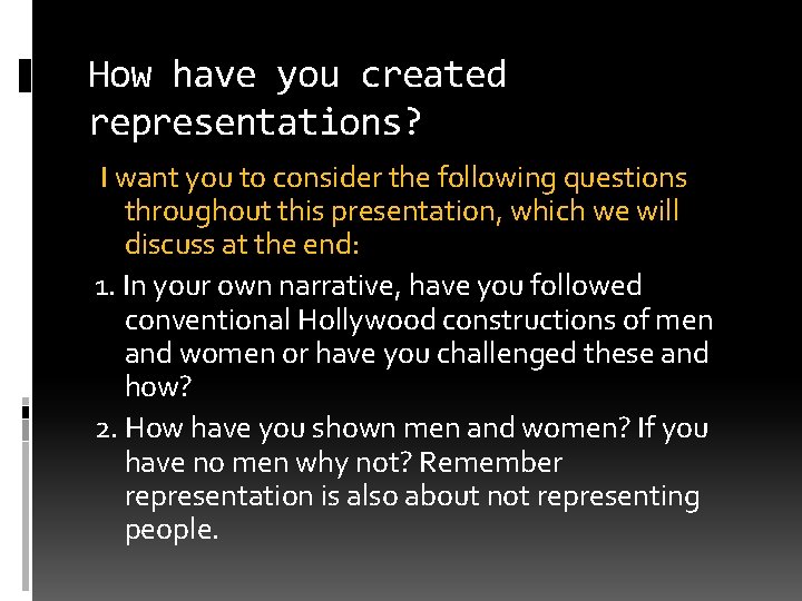 How have you created representations? I want you to consider the following questions throughout