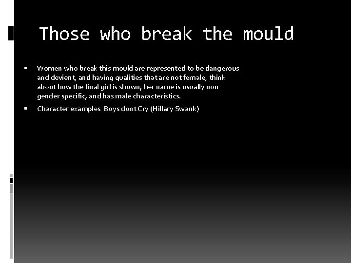 Those who break the mould Women who break this mould are represented to be