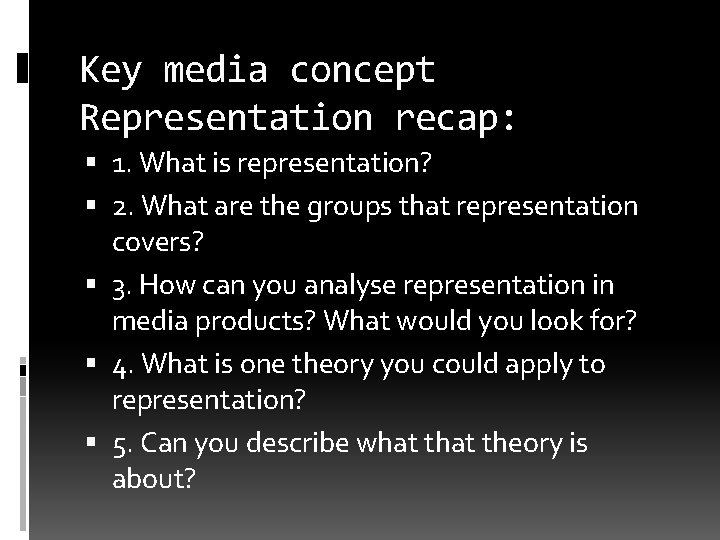 Key media concept Representation recap: 1. What is representation? 2. What are the groups