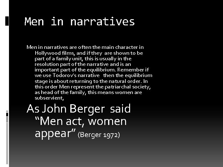 Men in narratives are often the main character in Hollywood films, and if they