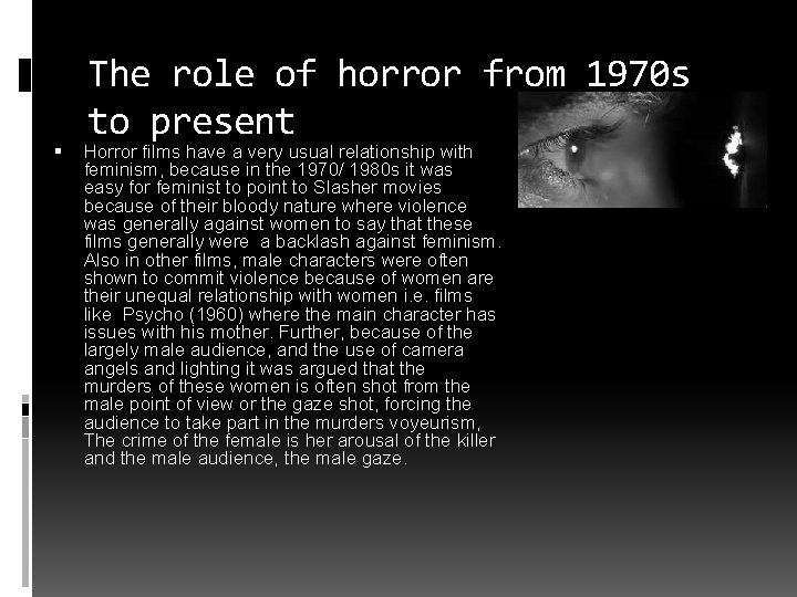  The role of horror from 1970 s to present Horror films have a