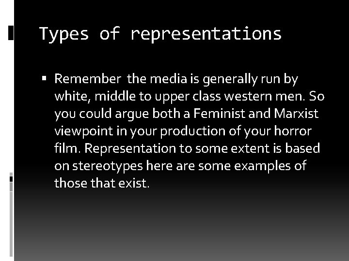 Types of representations Remember the media is generally run by white, middle to upper