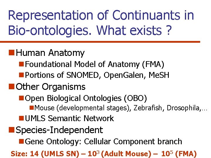 Representation of Continuants in Bio-ontologies. What exists ? n Human Anatomy n Foundational Model