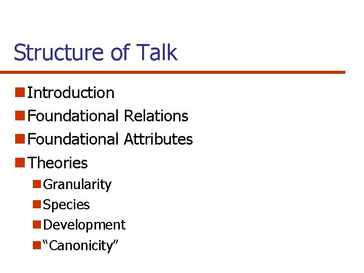 Structure of Talk n Introduction n Foundational Relations n Foundational Attributes n Theories n