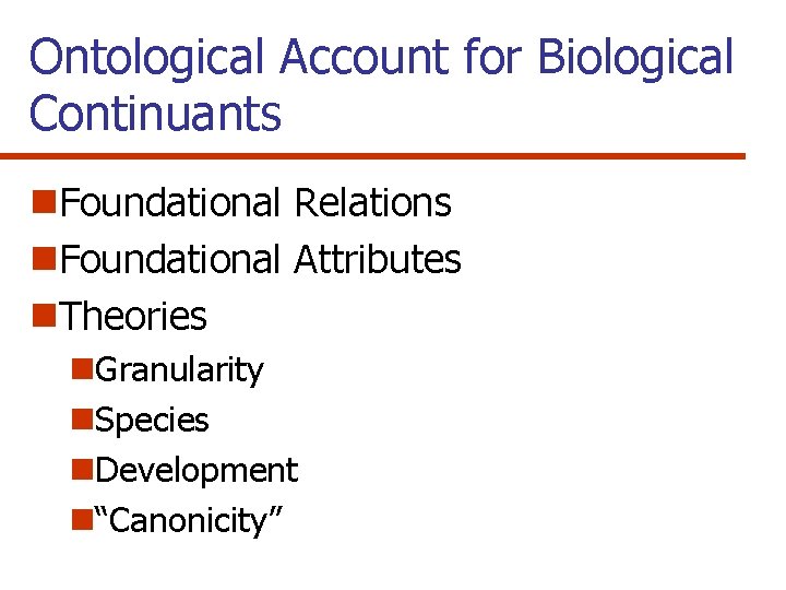 Ontological Account for Biological Continuants n. Foundational Relations n. Foundational Attributes n. Theories n.
