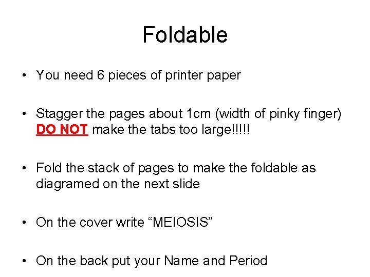 Foldable • You need 6 pieces of printer paper • Stagger the pages about