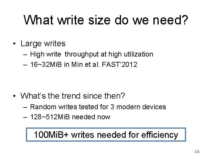 What write size do we need? • Large writes – High write throughput at