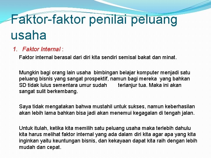 Faktor-faktor penilai peluang usaha 1. Faktor Internal : Faktor internal berasal dari diri kita