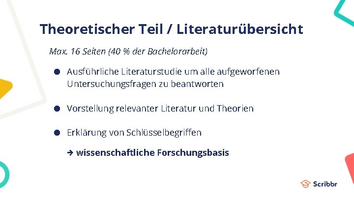 Theoretischer Teil / Literaturübersicht Max. 16 Seiten (40 % der Bachelorarbeit) ● Ausführliche Literaturstudie