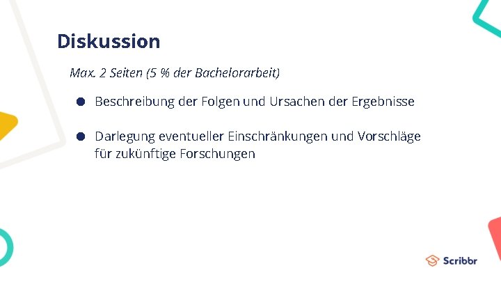 Diskussion Max. 2 Seiten (5 % der Bachelorarbeit) ● Beschreibung der Folgen und Ursachen