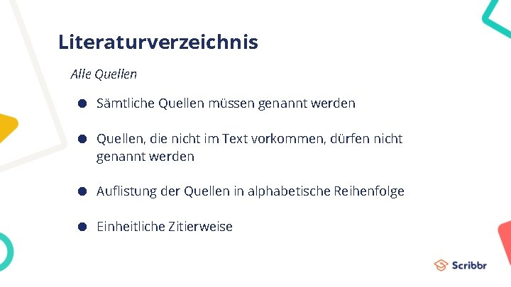 Literaturverzeichnis Alle Quellen ● Sämtliche Quellen müssen genannt werden ● Quellen, die nicht im