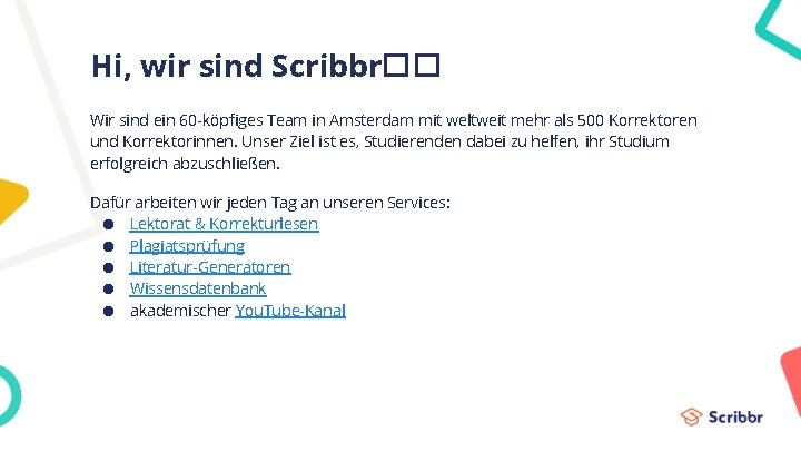Hi, wir sind Scribbr�� Wir sind ein 60 -köpfiges Team in Amsterdam mit weltweit