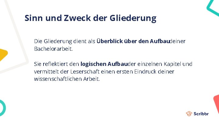 Sinn und Zweck der Gliederung Die Gliederung dient als Überblick über den Aufbaudeiner Bachelorarbeit.