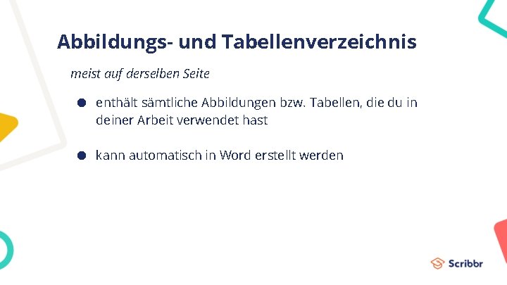 Abbildungs- und Tabellenverzeichnis meist auf derselben Seite ● enthält sämtliche Abbildungen bzw. Tabellen, die