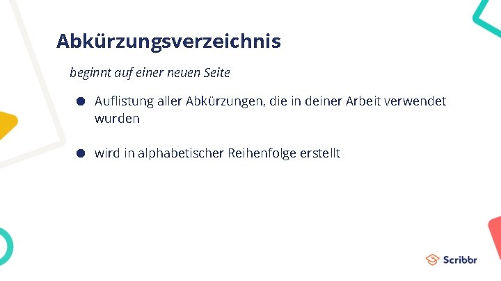 Abkürzungsverzeichnis beginnt auf einer neuen Seite ● Auflistung aller Abkürzungen, die in deiner Arbeit