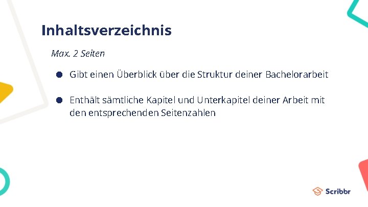 Inhaltsverzeichnis Max. 2 Seiten ● Gibt einen Überblick über die Struktur deiner Bachelorarbeit ●