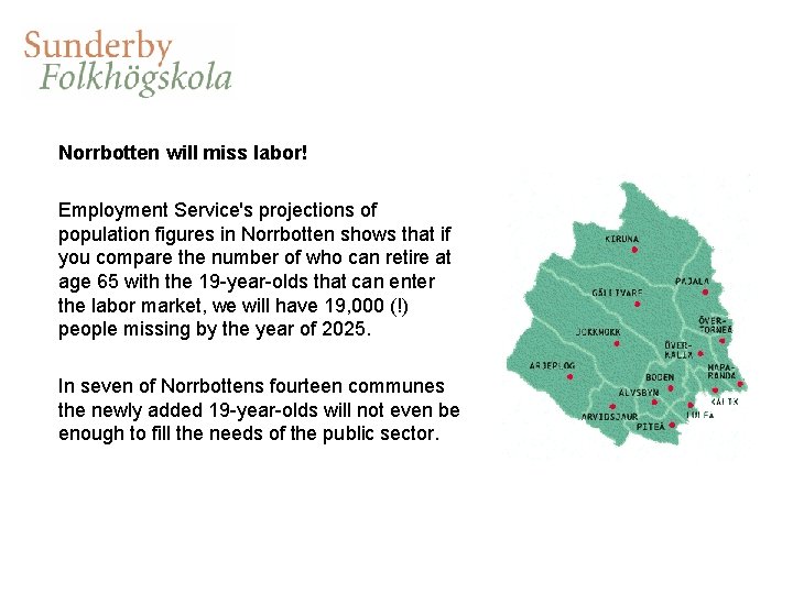 Norrbotten will miss labor! Employment Service's projections of population figures in Norrbotten shows that