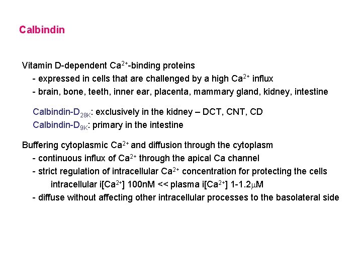 Calbindin Vitamin D-dependent Ca 2+-binding proteins - expressed in cells that are challenged by