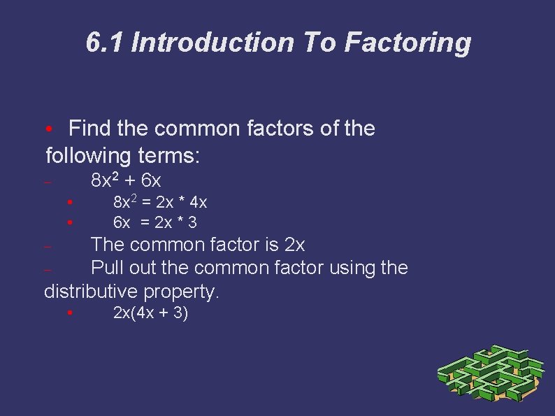 6. 1 Introduction To Factoring • Find the common factors of the following terms: