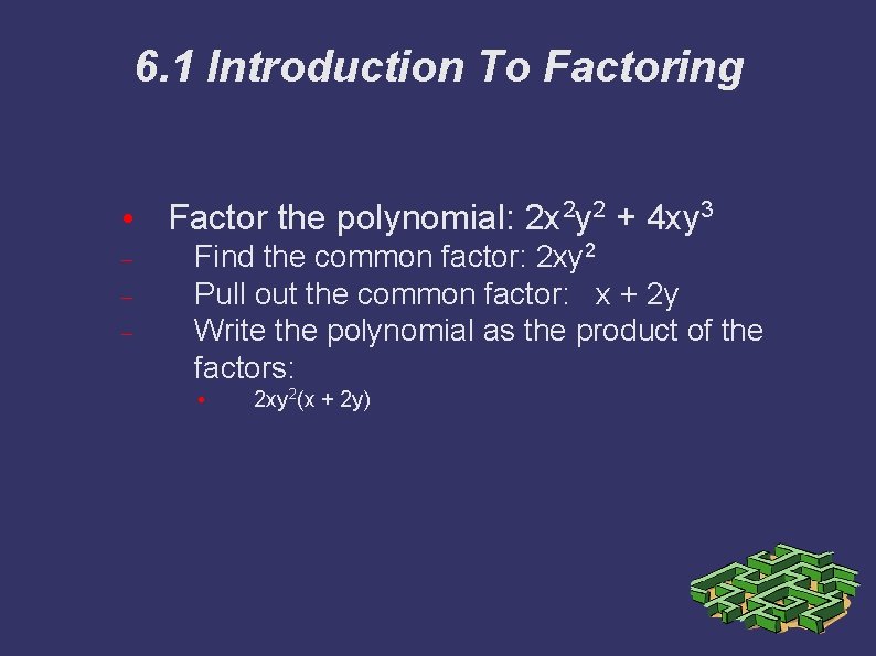 6. 1 Introduction To Factoring • Factor the polynomial: 2 x 2 y 2