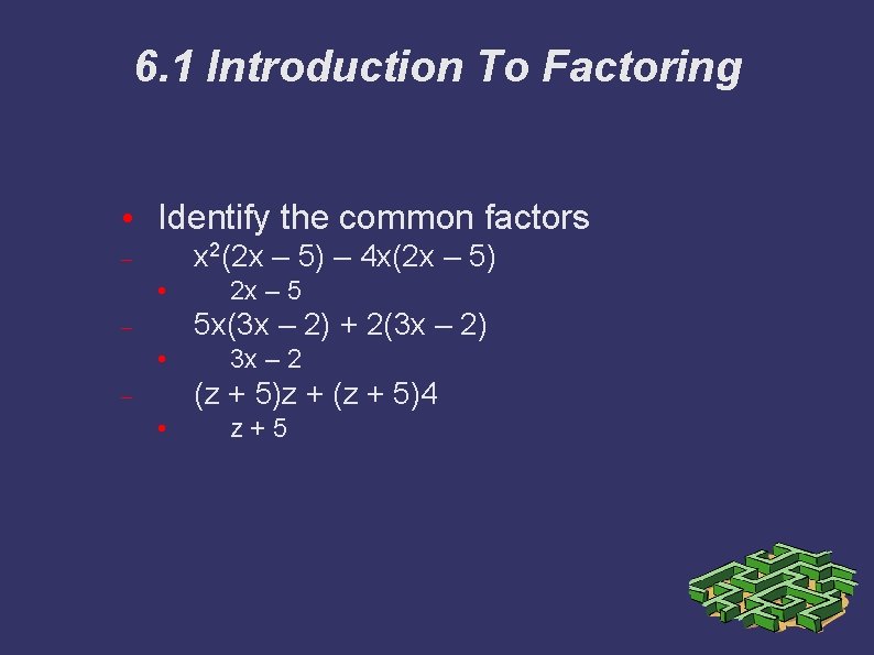 6. 1 Introduction To Factoring • Identify the common factors x 2(2 x –