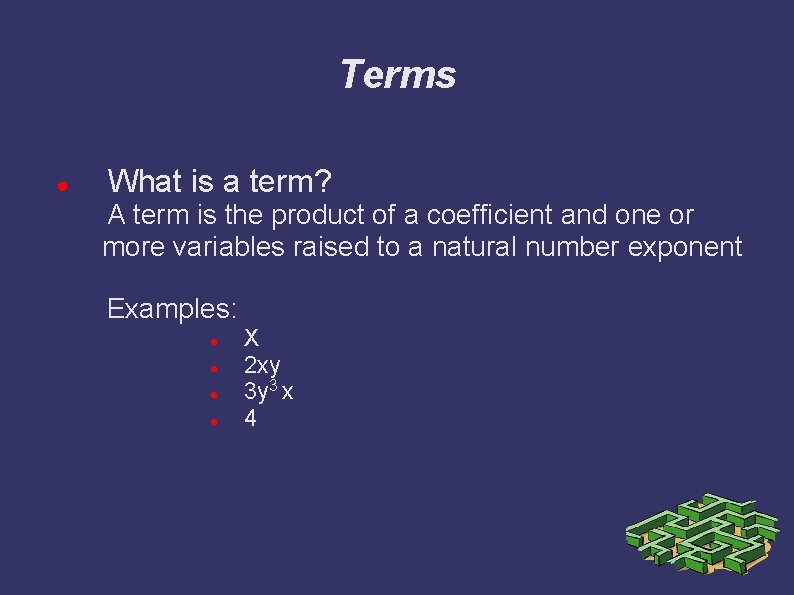 Terms What is a term? A term is the product of a coefficient and