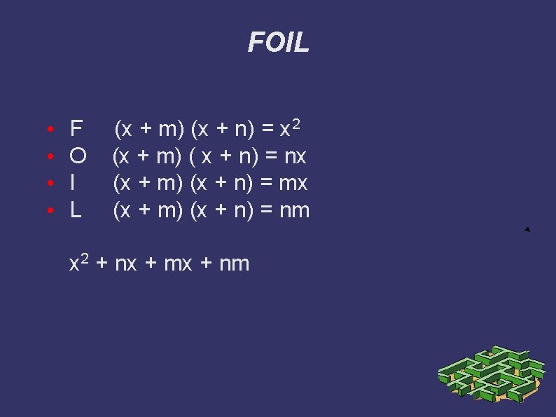 FOIL • • F O I L (x + m) (x + n) =