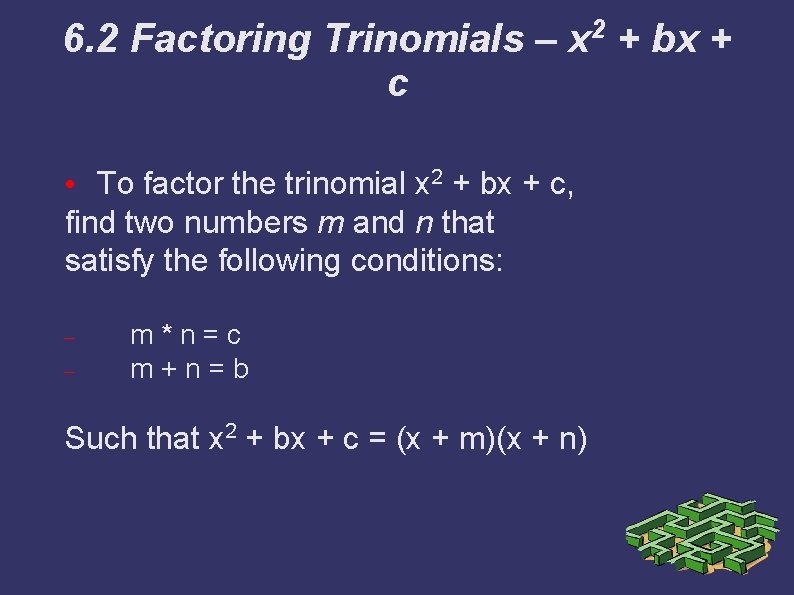 6. 2 Factoring Trinomials – x 2 + bx + c • To factor