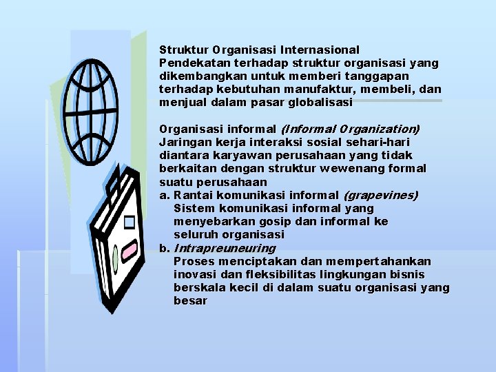 Struktur Organisasi Internasional Pendekatan terhadap struktur organisasi yang dikembangkan untuk memberi tanggapan terhadap kebutuhan