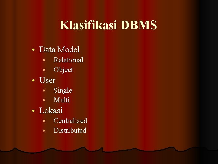 Klasifikasi DBMS w Data Model w w w User w w w Relational Object