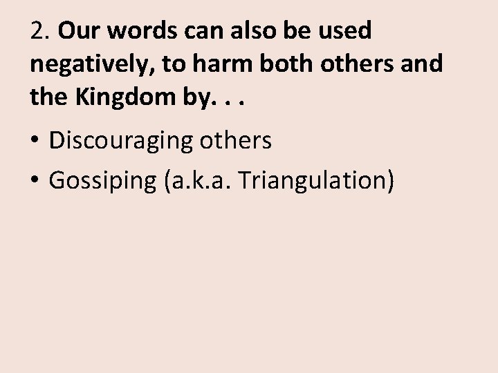 2. Our words can also be used negatively, to harm both others and the