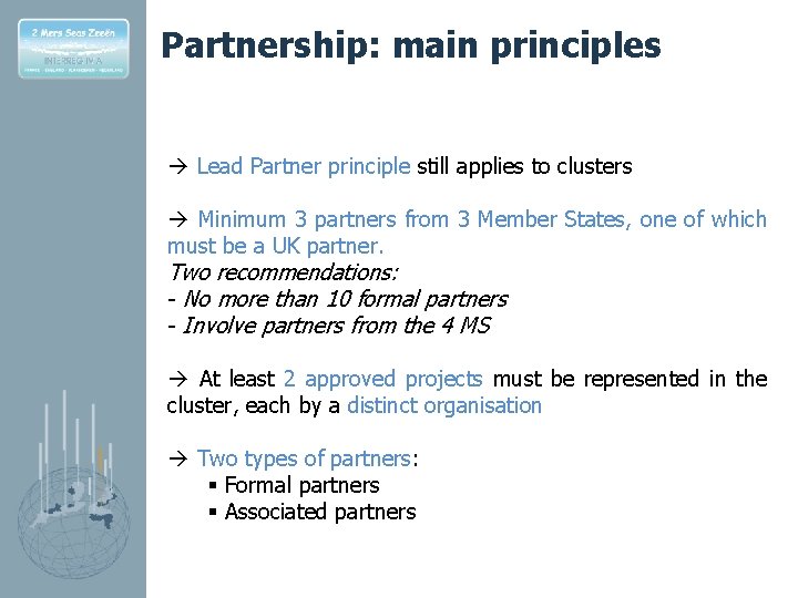 Partnership: main principles à Lead Partner principle still applies to clusters à Minimum 3