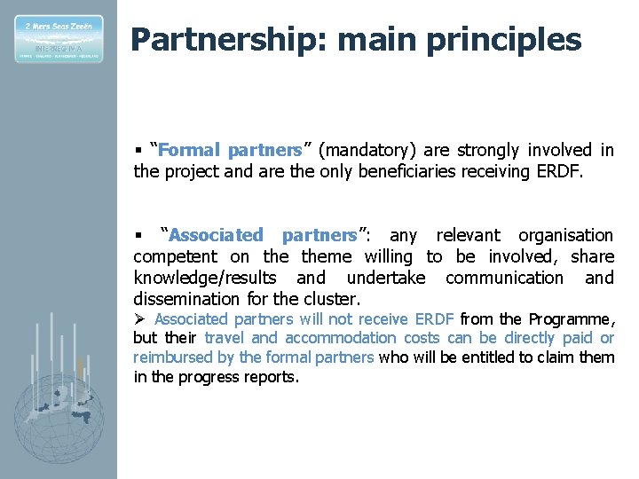 Partnership: main principles § “Formal partners” (mandatory) are strongly involved in the project and