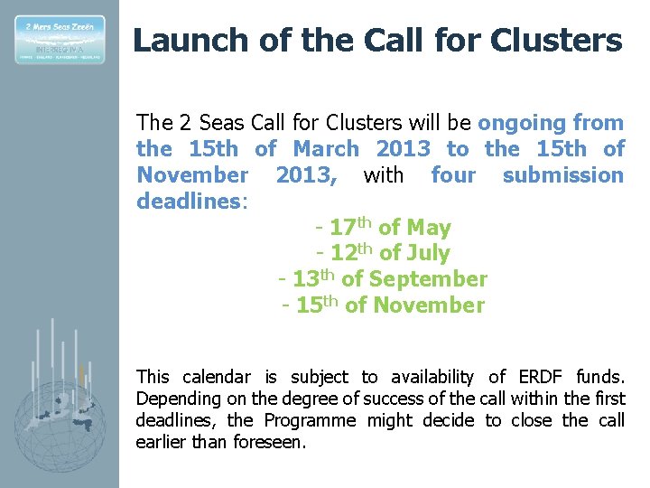 Launch of the Call for Clusters The 2 Seas Call for Clusters will be