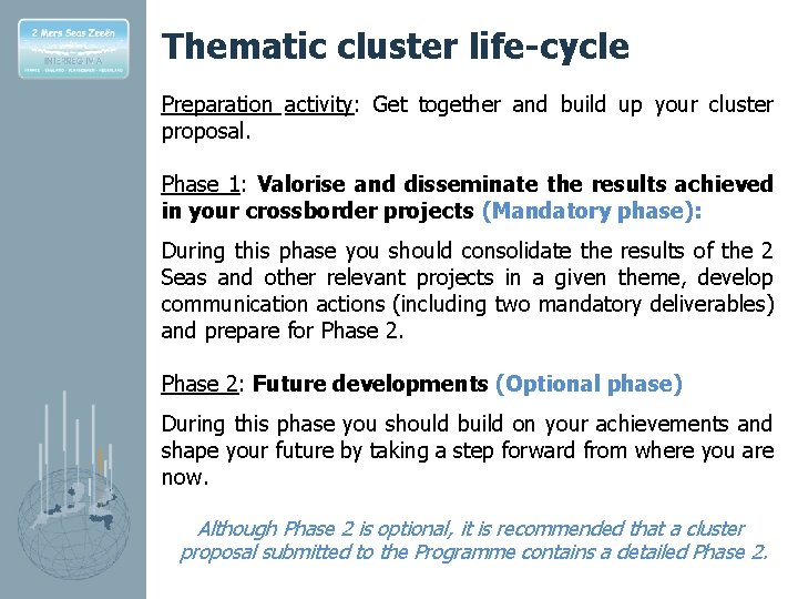 Thematic cluster life-cycle Preparation activity: Get together and build up your cluster proposal. Phase