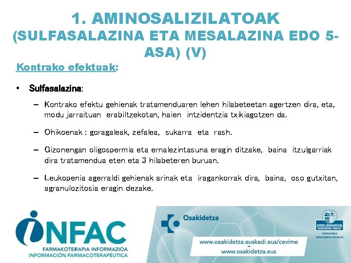 1. AMINOSALIZILATOAK (SULFASALAZINA ETA MESALAZINA EDO 5 ASA) (V) Kontrako efektuak: • Sulfasalazina: –