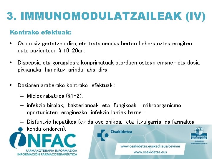 3. IMMUNOMODULATZAILEAK (IV) Kontrako efektuak: • Oso maiz gertatzen dira, eta tratamendua bertan behera