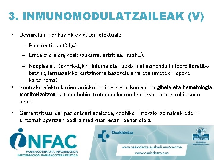 3. INMUNOMODULATZAILEAK (V) • Dosiarekin zerikusirik ez duten efektuak: – Pankreatitisa (%1, 4). –