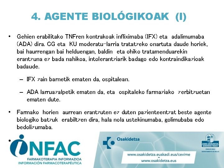 4. AGENTE BIOLÓGIKOAK (I) • Gehien erabilitako TNFren kontrakoak infliximaba (IFX) eta adalimumaba (ADA)