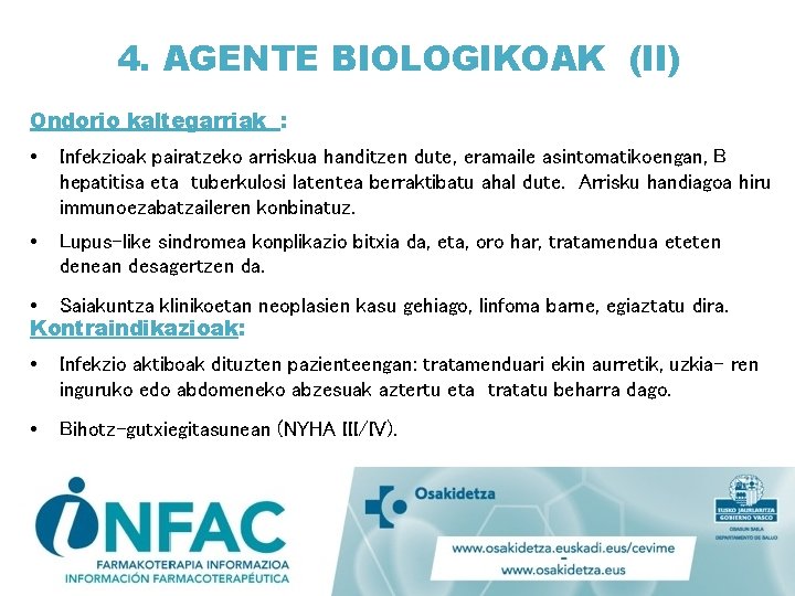 4. AGENTE BIOLOGIKOAK (II) Ondorio kaltegarriak : • Infekzioak pairatzeko arriskua handitzen dute, eramaile