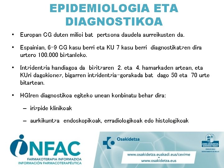 EPIDEMIOLOGIA ETA DIAGNOSTIKOA • Europan CG duten milioi bat pertsona daudela aurreikusten da. •