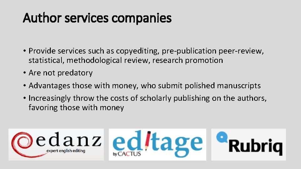 Author services companies • Provide services such as copyediting, pre-publication peer-review, statistical, methodological review,