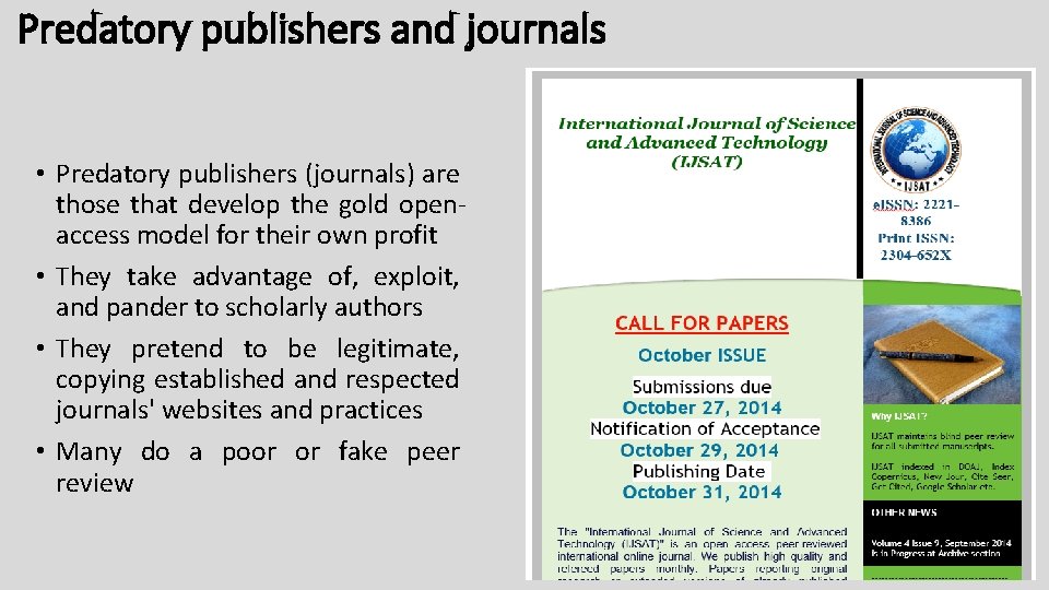 Predatory publishers and journals • Predatory publishers (journals) are those that develop the gold